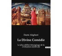 La Divine Comédie: Le plus célèbre témoignage de la civilisation médiévale