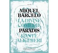 La divine comedie par barcelo - le paradis - Miquel Barcelo - Actes sud - broché - Beau livre