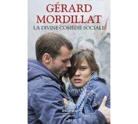 La Divine comédie sociale - L'attraction universelle - Les Vivants et les morts - Xenia - Ce que savait Jennie - Gérard Mordillat - Bouquins Editions - broché - Roman