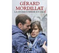 La Divine comédie sociale - L'attraction universelle - Les Vivants et les morts - Xenia - Ce que savait Jennie Gérard Mordillat (Auteur)