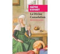 La Divine consolation Johannes (Maître) Eckhart (Auteur), Wolfgang Wackernagel (Traduction)