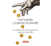 La divine économie La religion et la course aux richesses, au pouvoir et aux fidèles - Paul Seabright - Markus Haller - broché - Etude