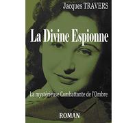 La Divine Espionne: La mystérieuse Combattante de l'ombre