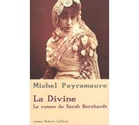La Divine : Le Roman de Sarah Bernhardt