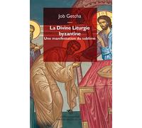 La divine liturgie byzantine Une liturgie du sublime - Job Getcha - Mimesis - broché - Essai