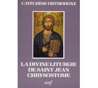 La divine liturgie de saint jean chrysostome expliquée et commentée Catechese Orthodoxe (Auteur), Boris Bobrinskoy (Auteur)