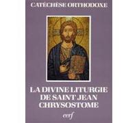 La divine liturgie de saint jean chrysostome expliquée et commentée Catechese Orthodoxe (Auteur), Boris Bobrinskoy (Auteur)