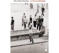La Divine Mimesis Pier Paolo Pasolini (Auteur), Walter Siri (Préface), Danièle Sallenave (Traduction)