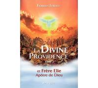 La divine providence et Frère Elie, apôtre de Dieu: Tome 3