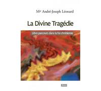 La Divine Trage´die Libre parcours dans la foi chre´tienne - André Léonard - Fidelite Eds - broché - Essai