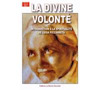 La Divine Volonté Introduction à la spiritualité de Luisa Piccarreta - Thierry Fourchaud - La Bonne Nouvelle - broché - Essai