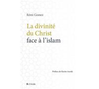 La divinité de Christ face à l'islam - Rémi Gomez - Blf Europe - broché - Essai