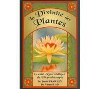 La divinité des plantes, guide ayurvédique de phytothérapie Vasant Lad (Auteur), David Frawley (Auteur)