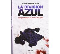 La division azul, sangre española en Rusia: 1941-1945