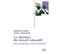 La division du travail éducatif Maurice Tardif (Auteur), Louis Levasseur (Auteur)