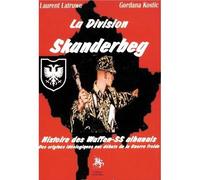 La Division Skanderbeg Histoire des Waffen-SS albanais Des origines idéologiques aux débuts de la Guerre froide - Laurent Latruwe - Godeffroy De Bouillon - broché - Essai