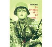La division « tête de mort ». Front de l’Est 1941-1945 Jean Mabire (Auteur)