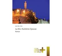 La Dix-Huitième Epouse - Jean Marc Ziani - Croix Du Salut - broché - Roman