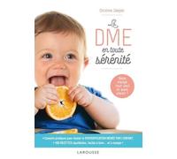 La Dme En Toute Sérénité - Bébé Mange Tout Seul Et Avec Plaisir !