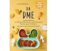 La DME – Le guide complet de la diversification alimentaire menée par l'enfant