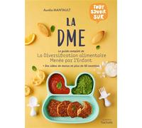 La DME – Le guide complet de la diversification alimentaire menée par l'enfant