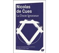 La Docte Ignorance Nicolas de Cues (Auteur), Pierre Magnard (Edité par), Pierre Magnard (Traduction), Frédéric Vengeon (Edité par), Frédéric Vengeon (Traduction), Pierre Caye (Edité par), Pierre Caye