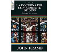 La Doctrina Del Conocimiento De Dios: Teologia Del Señorio
