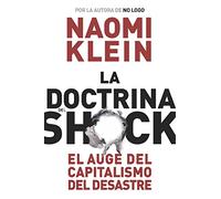 La doctrina del shock / The Shock Doctrine: El auge del capitalismo del desastre / The Rise of Disaster Capitalism