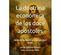 La doctrina económica de los doce apóstoles: Jesús de Nazaret y la economía del Reino