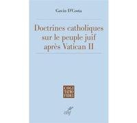 La doctrine catholique sur le peuple juif apres vatican ii Gavin D'Costa (Auteur), ARTIGUES DAMIEN (Traduction), Menahem Macina (Auteur)