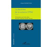 La doctrine de la science (1794) Tome 1 - Johann Gottlieb Fichte - L'harmattan - broché - Essai