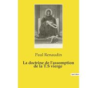 La doctrine de l'assomption de la T.S vierge: Une théologie oubliée