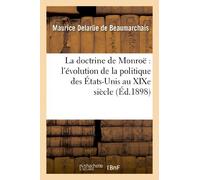 La doctrine de Monroë : l'évolution de la politique des États-Unis au XIXe siècle: (2e édition, revue et augmentée)