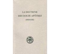 La Doctrine des douze apôtres : Didachè