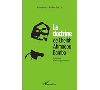 La doctrine du Cheikh Ahmadou Bamba Origines et enseignements - Ahmadou Khadim Sylla - L'harmattan - broché - Essai