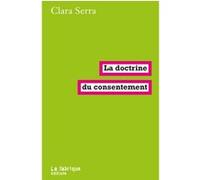 La doctrine du consentement Clara Serra (Auteur)