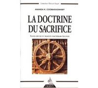 La Doctrine du sacrifice Ananda K. Coomaraswamy (Auteur), Gérard Leconte (Traduction)