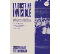 La Doctrine invisible - L'Histoire secrète du néolibéralisme - George Monbiot - Du Faubourg Editions - broché - Etude