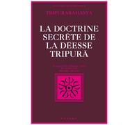 La Doctrine secrète de la déesse Tripurã - Tripurarãhasya, section de la Connaissance - Michel Hulin - Fayard - Livre