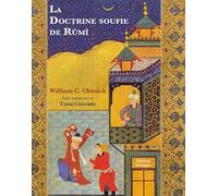 La Doctrine Soufie de Rûmî Etude introductive de Tayeb Chouiref - William C. Chittick - Tasnim Eds - broché - Essai