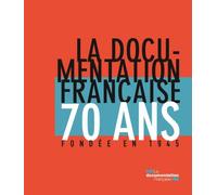 La documentation française 70 ans - fondée en 1945 Fondee en 1945 - La Documentation Française - Documentation Francaise - broché - Essai