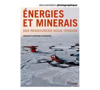 La Documentation Photographique N° 8098 Mars-Avril 2014 - Energies Et Minerais - Des Ressources Sous Tension