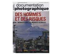 La Documentation Photographique N° 8113, Septembre-Octobre 2016 - Des Hommes Et Des Risques - Menaces Locales, Menaces Globales