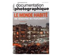 La Documentation Photographique N° 8118, Juillet-Août 2017 - Le Monde Habité - Une Géographie Des Peuplements