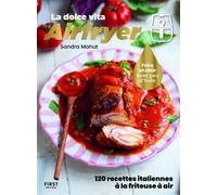 First – La Dolce Vita Airfryer – 120 recettes italiennes à la friteuse à air