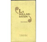 La Dollarisation: Essai sur la monnaie, l'industrialisation et l'endettement des pays sous-développés