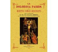La Dolorosa Pasión de Nuestro Señor Jesucristo