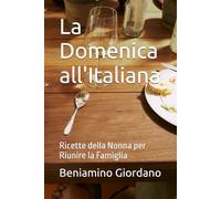La Domenica all'Italiana: Ricette della Nonna per Riunire la Famiglia