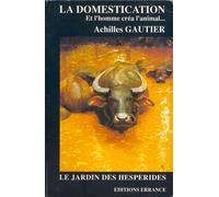 La Domestication - Et L'homme Crea L'animal