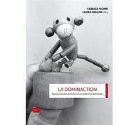 La dominaction Figures ordinaires de l'action sous condition de domination - Fabrice Plomb - Alphil - broché - Essai